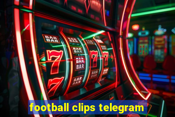 football clips telegram